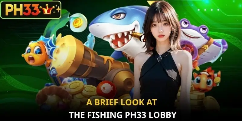 A brief look at the Fishing PH33 lobby