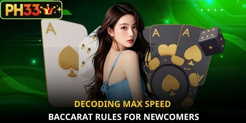 Decoding Max Speed Baccarat rules for newcomers