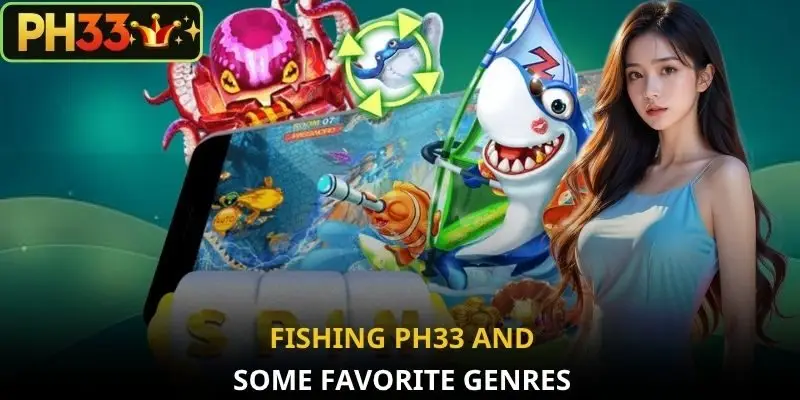 Fishing PH33 and some favorite genres