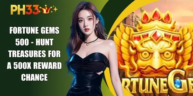 Fortune Gems 500 - Hunt Treasures For A 500x Reward Chance