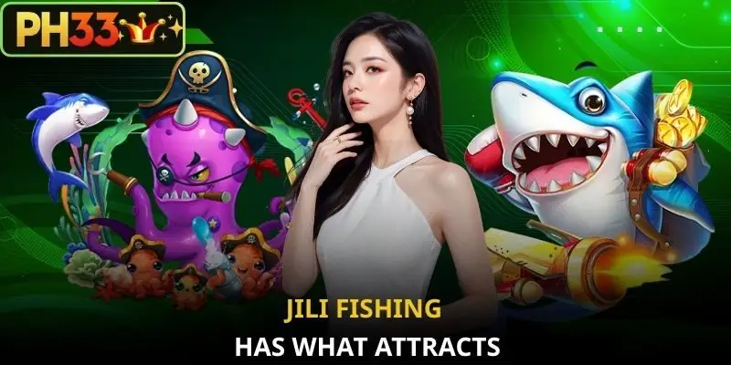 JILI Fishing has what attracts?