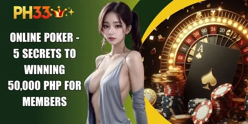 Online Poker - 5 Secrets To Winning 50,000 PHP For Members
