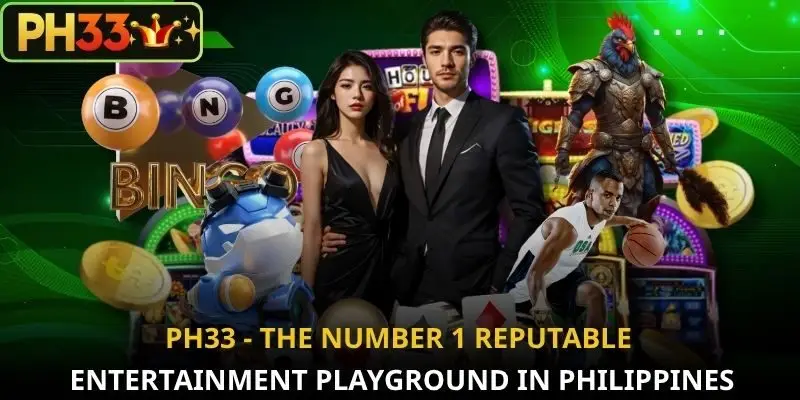 PH33 - The number 1 reputable entertainment playground in Philippines