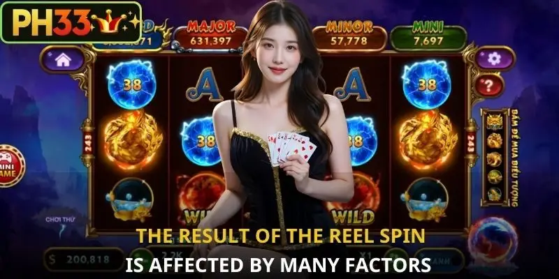 The result of the reel spin is affected by many factors