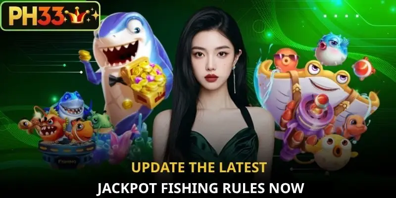Update the latest Jackpot Fishing rules now